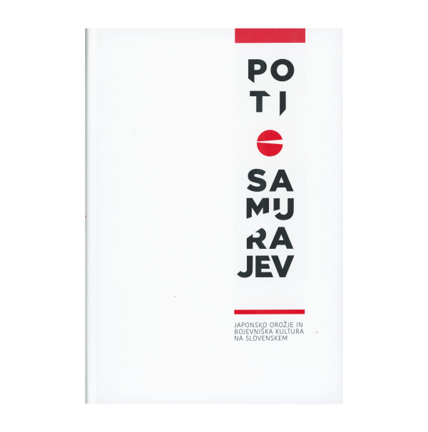 Knjiga Poti samurajev: japonsko orožje in bojevniška kultura na Slovenskem