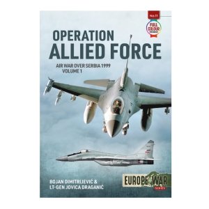 Operation Allied Force: Air War Over Serbia 1999 (Vol.1)
