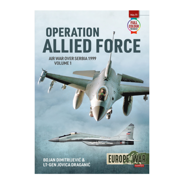 Operation Allied Force: Air War Over Serbia 1999 (Vol.1)