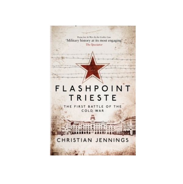 Flashpoint Trieste: The First Battle of the Cold War