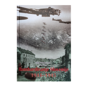 Knjiga Bombardiranje Slovenije 1944 - 1945