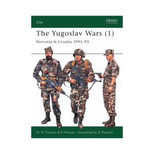 The Yugoslav Wars (1) Slovenia & Croatia 1991–95